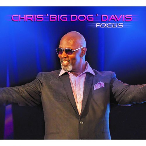 Chris 'Big Dog' Davis - Focus (2020) [Hi-Res]