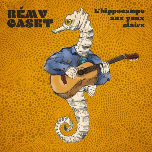 Remy Caset - L'hippocampe aux yeux clairs (2020)