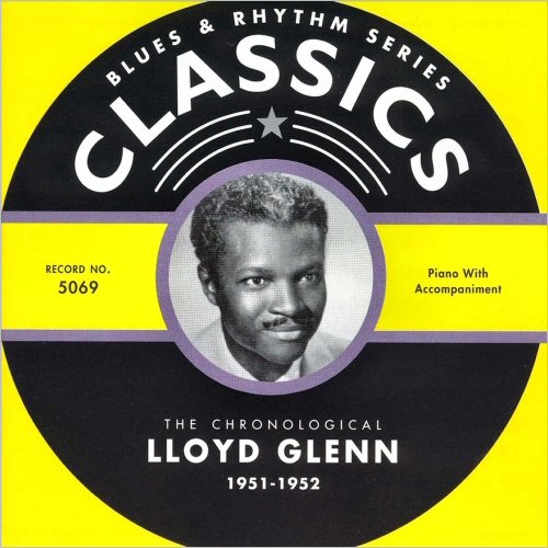 Lloyd Glenn - Blues & Rhythm Series 5069: The Chronological Lloyd Glen 1951-1952 (2003)