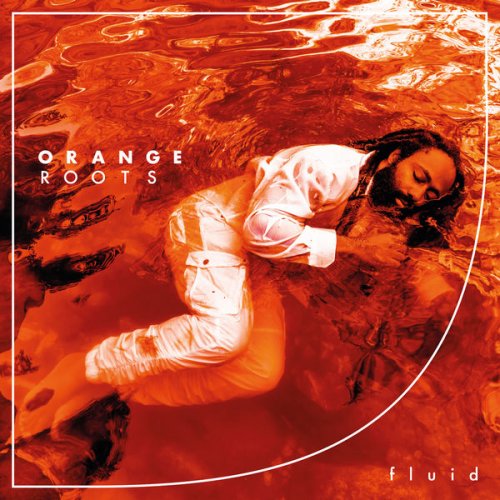 Orange Roots - Fluid (2019) flac
