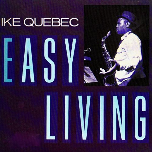 Ike Quebec - Easy Living (2020) [Hi-Res]