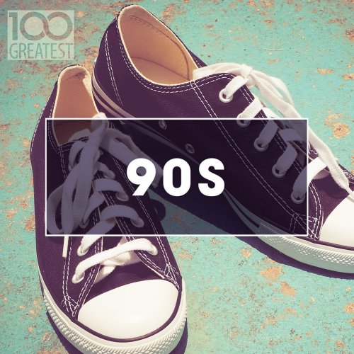 VA - 100 Greatest 90s: Ultimate Nineties Throwback Anthems (2020)