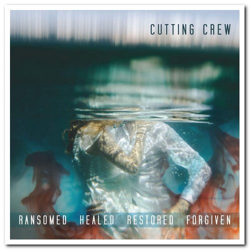 Cutting Crew - Ransomed Healed Restored Forgiven (2020) [CD Rip]