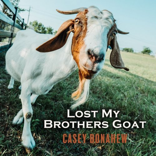 Casey Donahew - Lost My Brothers Goat (2020)