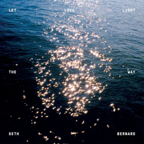 Seth Bernard - Let Love Light The Way (2020)