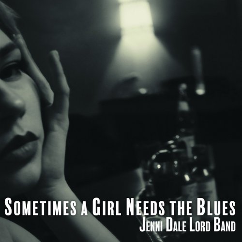 Jenni Dale Lord Band - Sometimes A Girl Needs The Blues (2020)