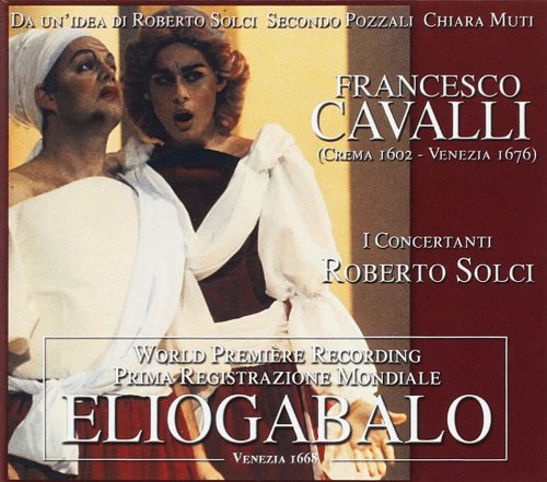 Orchestra barocca I Concertanti, Roberto Solci - Cavalli: Eliogabalo (2005)