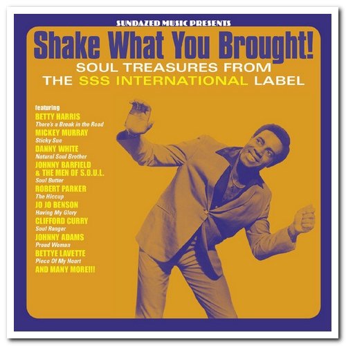 VA - Shake What You Brought! Soul Treasures From the SSS International Label [Remastered] (2005)