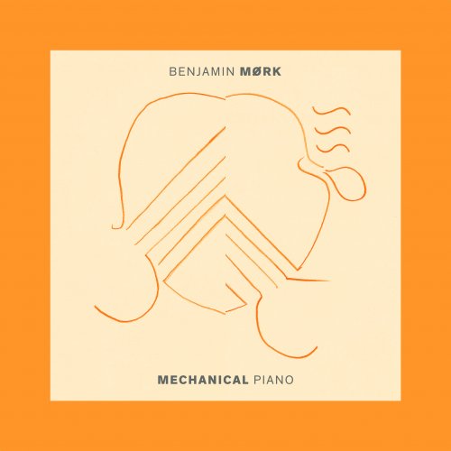 Benjamin Mørk - Mechanical Piano (2020) [Hi-Res]