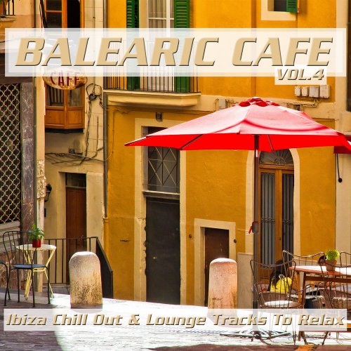 VA - Balearic Café, Vol. 4 (Ibiza Chill Out & Lounge Tracks to Relax) (2020) FLAC