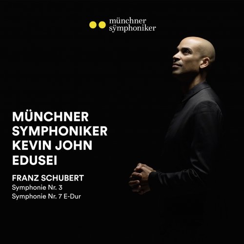 Münchner Symphoniker & Kevin John Edusei - Münchner Symphoniker - Schubert Symphonien 3 & 7 (2020) [Hi-Res]