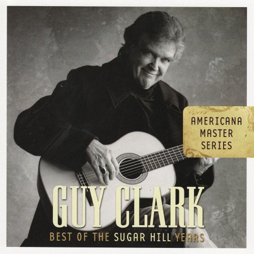 Guy Clark - Americana Master Series: Best Of The Sugar Hill Years (2007)