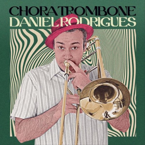 Daniel Rodrigues - Chora Trombone (2020)