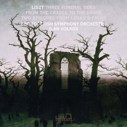 BBC Scottish Symphony Orchestra, Ilan Volkov - Liszt: Three Funeral Odes; From the Cradle to the Grave; Two Episodes from Lenau’s Faust (2011)