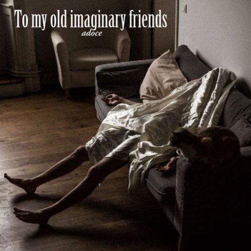 Adoce - To My Old Imaginary Friends (2020) flac