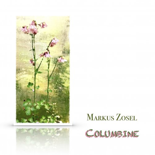 Markus Zosel -  Columbine (2020) [Hi-Res]