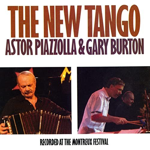 Astor Piazzolla and Gary Burton - The New Tango: Recorded At The Montreux Festival (2005)