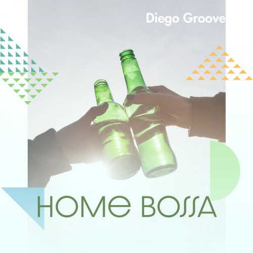 Diego Groove - Home Bossa: Positive Mood (2020)