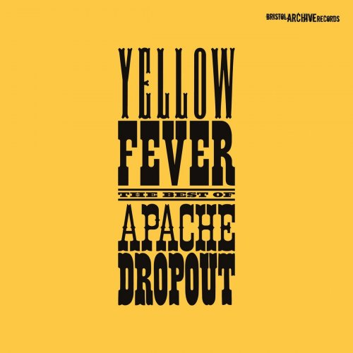 Apache Dropout - Yellow Fever - The Best of (2020)