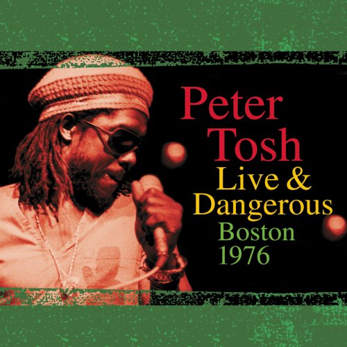 Peter Tosh - Live & Dangerous: Boston 1976 (2001)