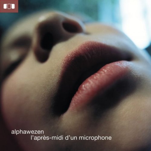 Alphawezen - L'Après-Midi D'Un Microphone - New Line Edition (2001/2017) flac