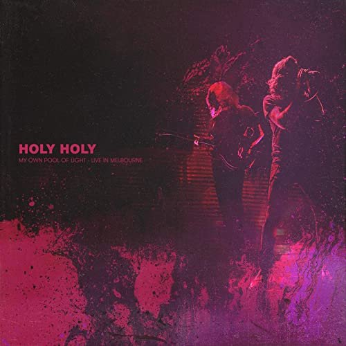 Holy Holy - My Own Pool of Light (Live In Melbourne) (2020) Hi Res