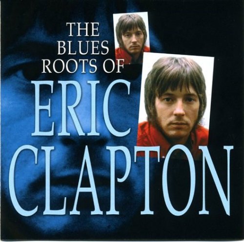 Eric Clapton - The Blue Roots Of Eric Clapton (2002)