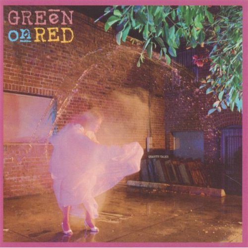 Green On Red - Gravity Talks (Reissue) (1983/2003)