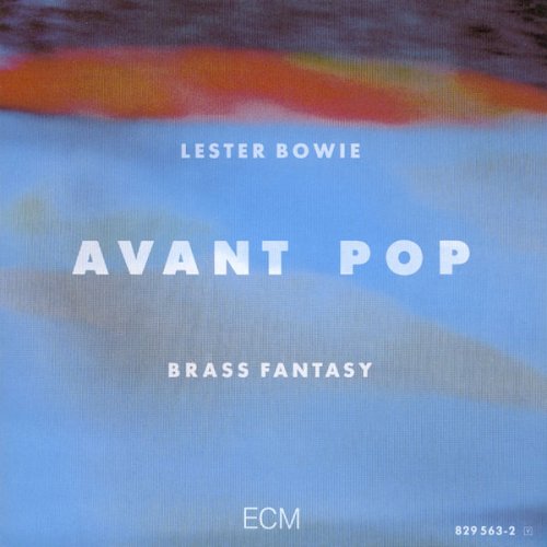 Lester Bowie's Brass Fantasy - Avant Pop (1986) flac