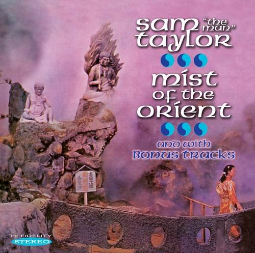 Sam "The Man" Taylor - Mist Of The Orient (2014)
