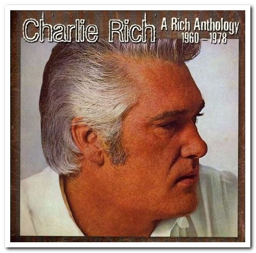 Charlie Rich - A Rich Anthology 1960-1978 (2011)