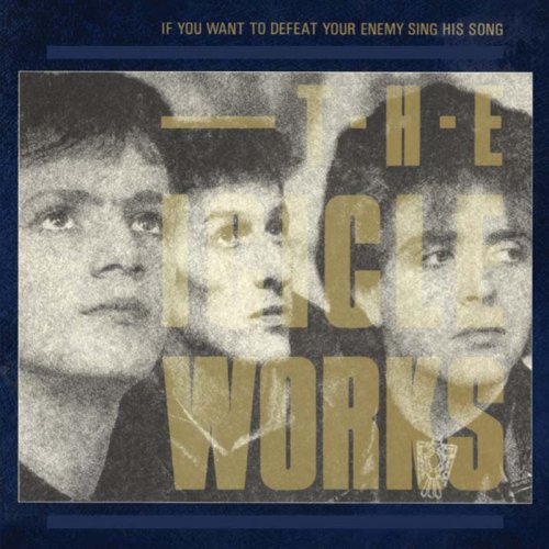 The Icicle Works - If You Want To Defeat Your Enemy Sing His Song (1987)