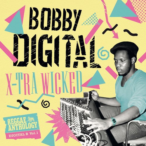 Bobby Digital - X-Tra Wicked (Bobby Digital Reggae Anthology) (2018)