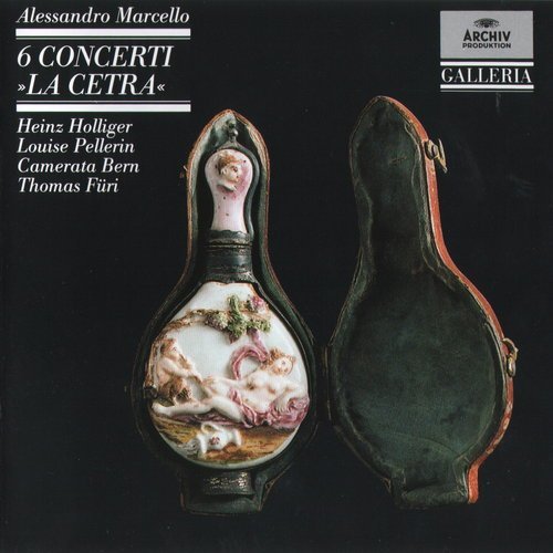 Heinz Holliger, Louise Pellerin, Camerata Bern, Thomas Füri - Alessandro Marcello - 6 Concerti "La Cetra" (2001)