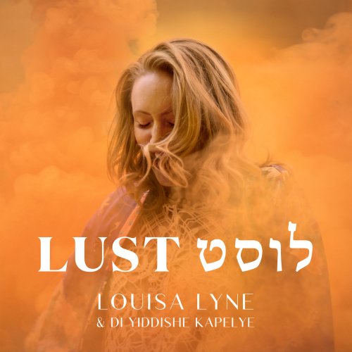 Louisa Lyne & di Yiddishe Kapelye - Lust (2019)