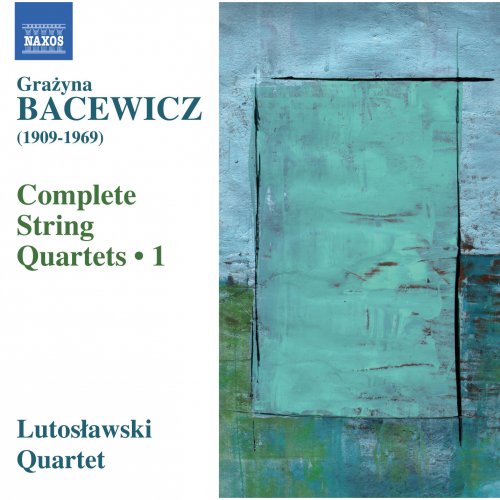 Lutosławski Quartet - Bacewicz: Complete String Quartets, Vol. 1 (2015) [Hi-Res]