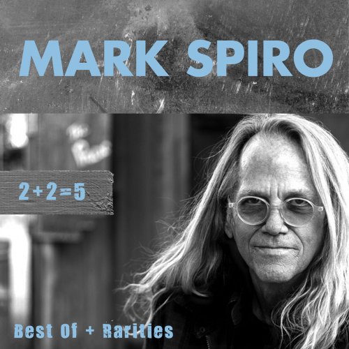 Mark Spiro - 2+2 = 5: Best of + Rarities (2020)