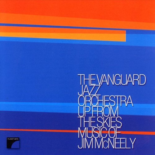 The Vanguard Jazz Orchestra - Up from the Skies: Music of Jim McNeely (2006)