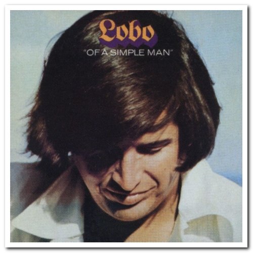 Lobo - Introducing Lobo & Of A Simple Man (1971/1972) [Reissue 2005/2007]