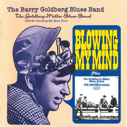 The Barry Goldberg Blues Band / The Goldberg-Miller Blues Band - Blowing My Mind ..Plus (Reissue) (1965-66/2003)