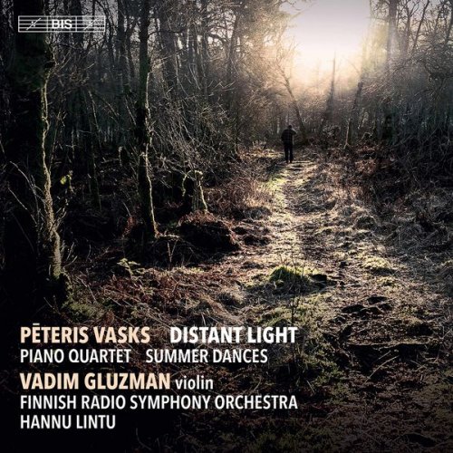 Vadim Gluzman, Finnish Radio Symphony Orchestra & Hannu Lintu - Vasks: Distant Light, Piano Quartet & Summer Dances (2020) [CD-Rip]