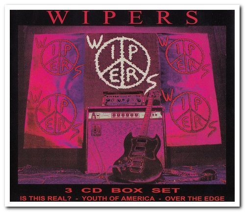 Wipers - Wipers Box Set (Is This Real? - Youth Of America - Over The Edge) [3CD Remastered Box Set] (2001)