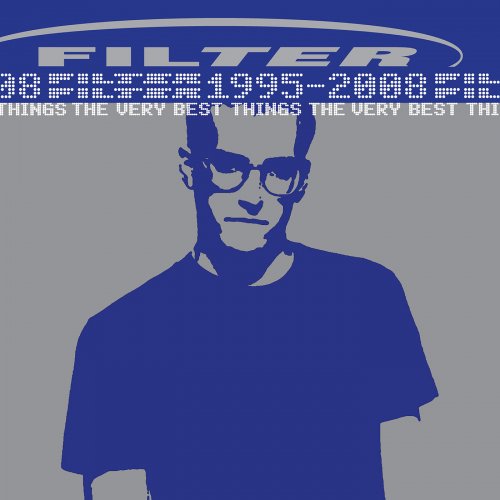 Filter - The Very Best Things [1995-2008] (2009) flac