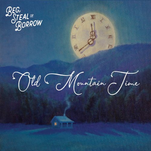 Beg, Steal or Borrow - Old Mountain Time (2019)