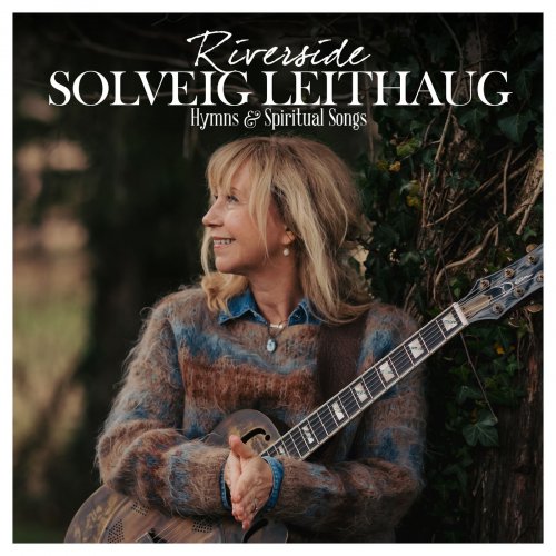 Solveig Leithaug - Riverside Hymns and Spiritual Songs (2019)