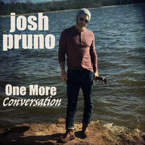 Josh Pruno - One More Conversation (2019)