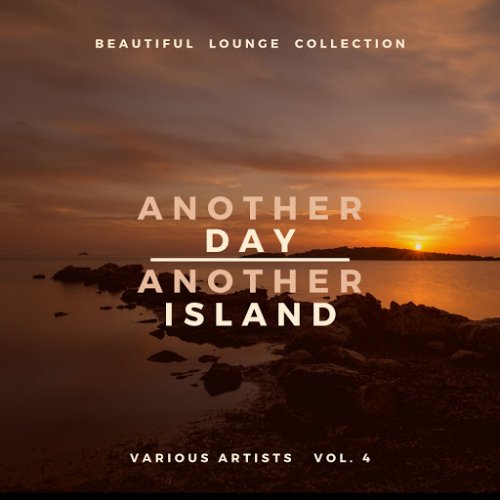 VA - Another Day, Another Island (Beautiful Lounge Collection), Vol. 4 (2020)