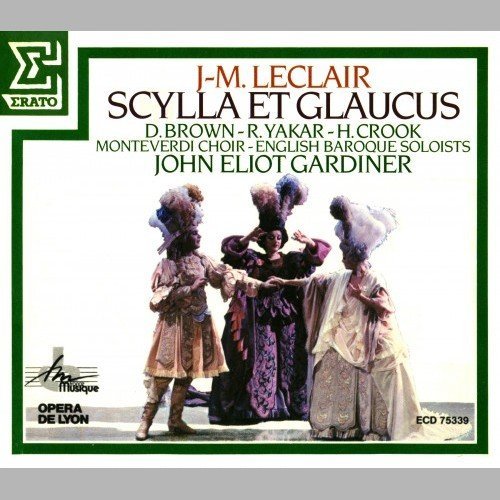 Monteverdi Choir, English Baroque Soloists, John Eliot Gardiner - Leclair - Scylla et Glaucus (1992)