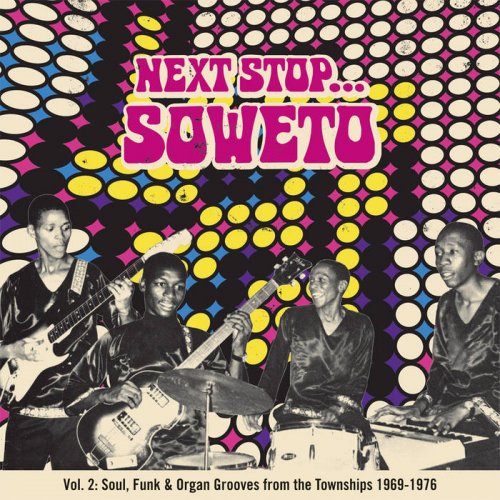 Various Artists - Next Stop ... Soweto Vol. 2: Soultown. R&B, Funk & Psych Sounds from the Townships 1969-1976 (2010)