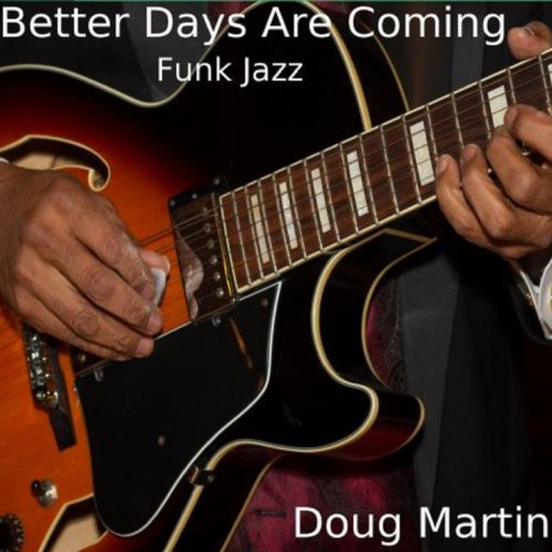 Doug Martin - Better Days Are Coming (2020)